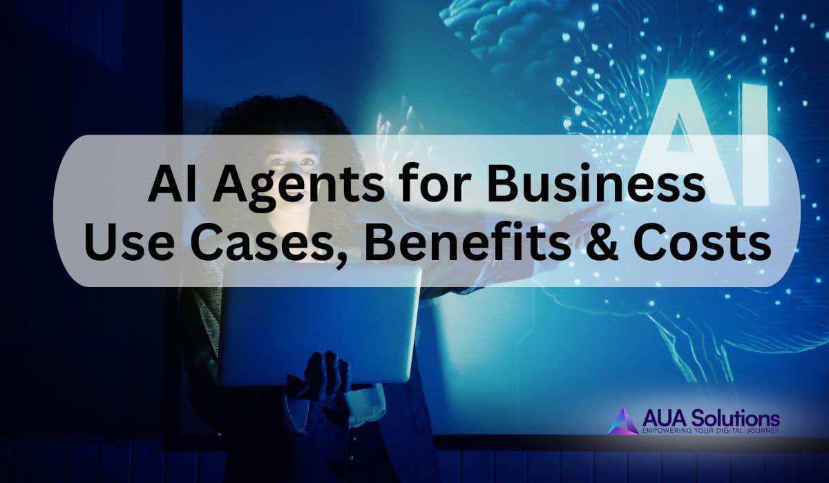 AI Agents for Business: Use Cases, Benefits, and Implementation Costs